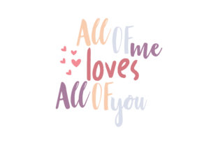 All of Me Loves, All of You: Graphics & Crafts