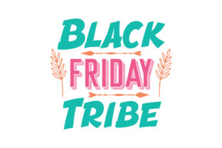 Black Friday Tribe: Graphics for Crafts