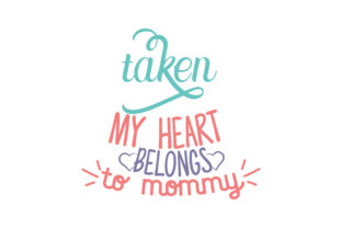 Graphics and Crafts: Taken My Heart Belongs to Mommy