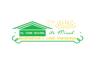 In This House It's Mixed Beginnings Love Unending