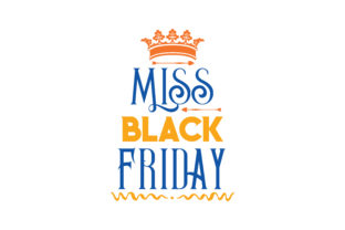 Miss Black Friday: Graphics and Crafts
