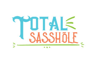 Total Sasshole: Graphics and Crafts for Creative Campaigns