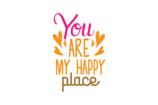 You Are My Happy Placae Graphics & Crafts